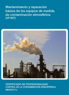 mantenimiento y reparacion basica de los equipos de medida de con taminacion atmosferica  (uf1907)-sergio lopez del pino-9788416424177