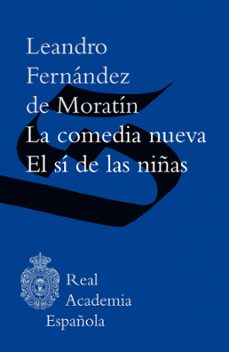 la comedia nueva / el si de las niñas (epub 3 fijo) (ebook)-leandro fernandez de moratin-9788416494477