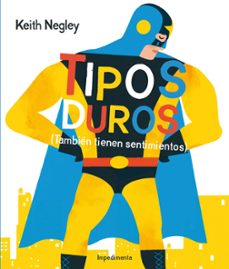 tipos duros (tambien tienen sentimientos)-keith negley-9788416542277