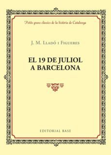 el 19 de juliol a barcelona-j. m. llado i figueres-9788416587377