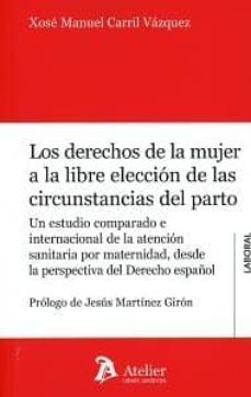 los derechos de la mujer libre eleccion de las circunstancias del parto-xose manuel carril vazquez-9788416652877