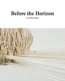 before the horizon: luis felipe ortega-luis felipe ortega-9788416714377