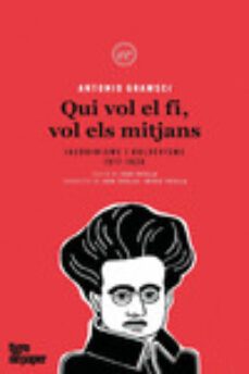 qui vol el fi, vols els mitjans: jacobinisme i boltxevisme (1917- 1926)-antonio gramsci-9788416855377