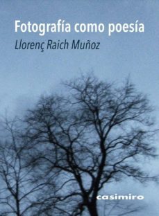 fotografia como poesia-llorenç raich muñoz-9788416868377
