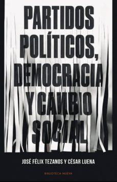 partidos politicos, democracia y cambio social-cesar luena-jose felix tezanos-9788416938377