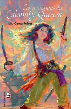 las aventuras de calamity queen-julio garcia robles-9788416947577