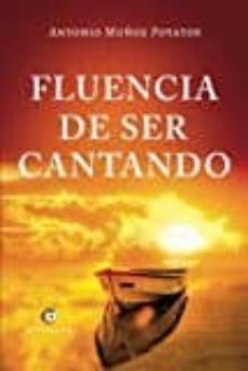 fluencia de ser cantando-antonio muñoz poyatos-9788416958177
