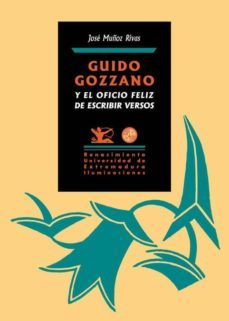 guido gozzano y el oficio feliz de escribir versos-jose muñoz rivas-9788416981977