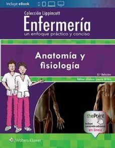 enfermeria un enfoque practico y conciso: anatomia y fisiologia (5ª ed.)-laura willis-9788417033477