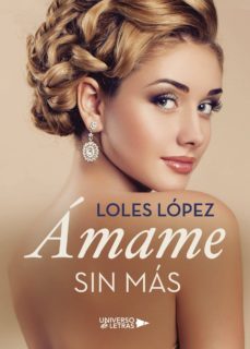 amame sin mas-loles lopez-9788417037277