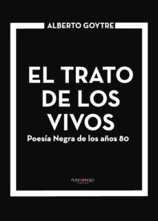 el trato de los vivos: poesia negra de los años 80-alberto goytre crespo-9788417110277