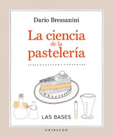 la ciencia de la pasteleria: las bases-dario bressanini-9788417127077