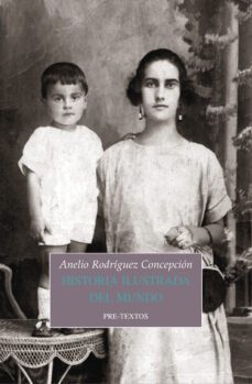 historia ilustrada del mundo-anelio rodriguez concepcion-9788417143077