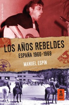 los años rebeldes: españa 1966-1969-manuel espin martin-9788417248277
