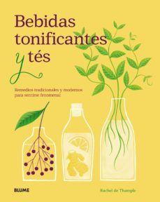 bebidas tonificantes y tes: remedios tradicionales y modernos para sentirse fenomenal-rachel de thample-9788417254377