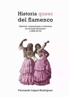historia queer del flamenco-fernando lopez rodriguez-9788417319977
