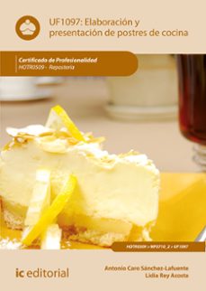 (i.b.d.) hotr0509 elaboracion y presentacion de postres de cocina reposteria-antoni caro sanchez lafuente-lidia rey acosta-9788417343477