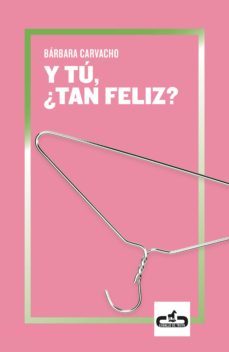 y tú, ¿tan feliz?-barbara gabriela carvacho-9788417417277