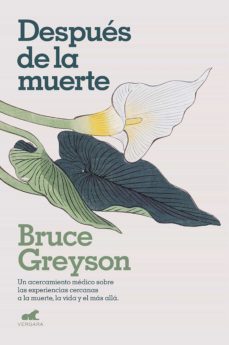 después de la muerte: un acercamiento médico sobre las experiencias cercanas a la muerte, la vida y el más allá (ebook)-m. d., bruce greyson-9788418045677