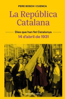 la república catalana (14 d'abril de 1931) (ebook)-pere bosch i cuenca-9788418062377
