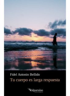 tu cuerpo es larga respuesta-fidel antonio bellido-9788418082177