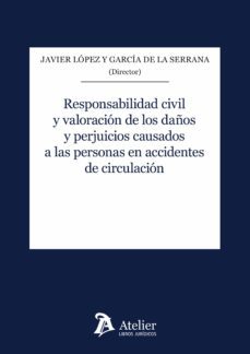 responsabilidad civil y valoracion de los daños y perjuicios causados a las personas en accidentes de circulacion-9788418244377