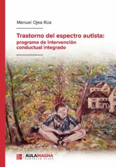 trastorno del espectro autista: programa de intervencion conductual integrado (ebook)-manuel ojea rua-9788418392177