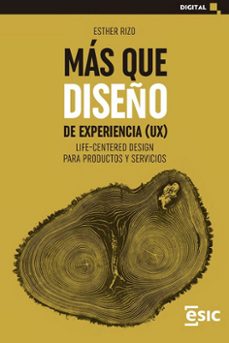 mas que diseño de experiencia (ux). life-centered desing para productos y servicios-esther rizo-9788418415777