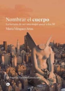 nombrar el cuerpo: la fortuna de ser mujer queer a los 50-maria minguez arias-9788418501777