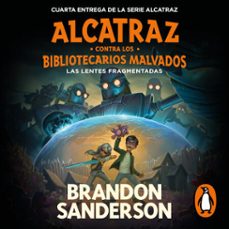 las lentes fragmentadas (alcatraz contra los bibliotecarios malvados 4) (audiolibro)-brandon sanderson-9788418688577