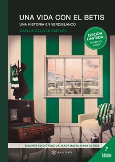 una vida con el betis. una historia en verdiblanco-carlos bellver barrios-9788418720277
