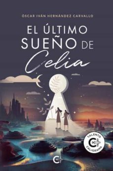 el ultimo sueño de celia-oscar ivan hernandez carvallo-9788418832277