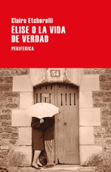 elise o la vida de verdad (ebook)-claire etcherelli-9788418838484