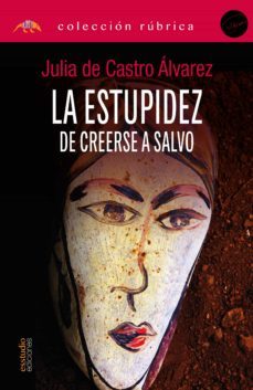 la estupidez de creerse a salvo (ebook)-julia de castro alvarez-9788418845277