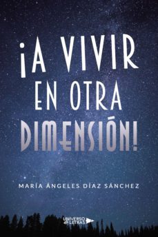 ¡a vivir en otra dimension! (ebook)-maría ángeles díaz sánchez-9788419390677