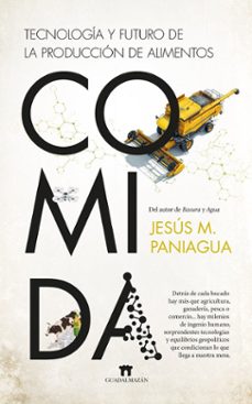 comida. tecnologia y futuro de la produccion de alimentos-jesus m. paniagua-9788419414977