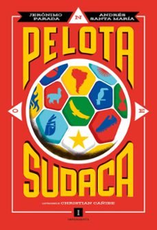 pelota sudaca-jeronimo parada-andres santa maria-christian cañibe-9788419581877