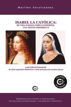 isabel la católica: mi vida pasada como catherine, una monja promiscua-martien verstraaten-9788419653277