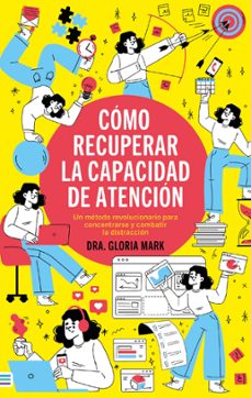 como recuperar la capacidad de atencion (ebook)-gloria mark-9788419699077