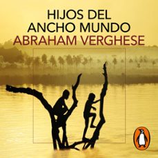 hijos del ancho mundo (audiolibro)-abraham verghese-9788419851277