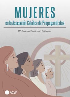 mujeres en la asociación católica de propagandistas-maria del carmen escribano rodenas-9788419976277