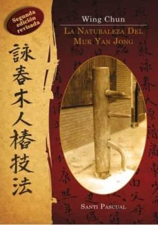 wing chun. la naturaleza del muk yan jong (2ª ed.)-santi pascual-9788420306377