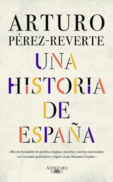 UNA HISTORIA DE ESPAÑA, ARTURO PEREZ REVERTE
