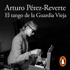 el tango de la guardia vieja-arturo perez reverte-9788420439877