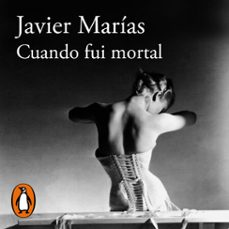 cuando fui mortal-javier marias-9788420460277