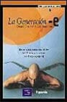 la generacion-e: en la realidad empresarial de hoy para la riquez a de mañana con el negocio perfecto-9788420531977