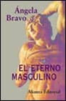 el eterno masculino-angela bravo-9788420691077
