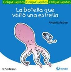 chiquicuentos 5 : la botella que visito una estrella-angel esteban-9788421697177