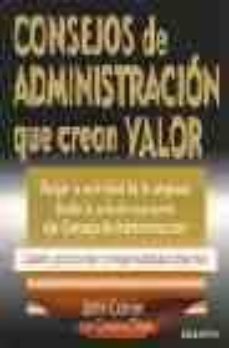 consejos de administracion que crean valor: dirigir la actividad de la empresa desde la sala de reuniones del consejo de administracion. diseño practico de la responsabilidad directiva-john carver-caroline oliver-9788423422777