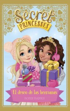 secret princesses edicion especial : el deseo de las hermanas-rosie banks-9788424660277